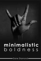Minimalistic Boldness: poetry about life and the space between B08F6RYHSD Book Cover