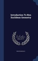 Introduction to Non Euclidean Geometry 1340093677 Book Cover