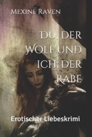 Du, der Wolf und ich, der Rabe: Erotischer Liebeskrimi B096LWHD9G Book Cover