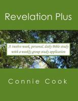 Revelation Plus: For women. A twelve-week, personal, daily Bible study from Revelation (plus related passages) with a weekly, group study application 147518459X Book Cover