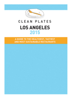 Clean Plates Los Angeles 2015: A Guide to the Healthiest, Tastiest and Most Sustainable Restaurants for Vegetarians and Carnivores 0985922192 Book Cover