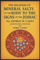Mineral Salts of the Body to the Signs of the Zodiac, By Dr. George W. Carey - Annotated edition, By Edric Tyler B0GG6YCKJZ Book Cover