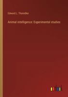 Animal intelligence: Experimental studies 3368940120 Book Cover