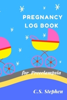 Pregnancy Log Book: Pregnancy Log Book & Journal Diaries for preeclampsia and disordered pregnancy moms including general fact of preeclampsia. 1659352819 Book Cover