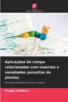 Aplicações de campo relacionadas com insectos e nemátodos parasitas de plantas: Nemátodos parasitas de insectos e plantas 6206006182 Book Cover
