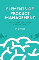 Elements of Product Management: Advice and templates to get sh*t done 1794778551 Book Cover