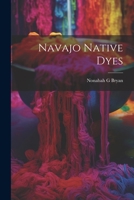 Navajo Native Dyes 1021227536 Book Cover