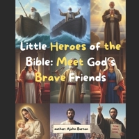 Little Heroes of the Bible: Meet God’s Brave Friends B0FKQS1ZNS Book Cover