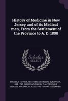 History of Medicine in New Jersey and of its Medical men, From the Settlement of the Province to A. D. 1800 1379094348 Book Cover