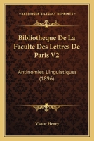 Bibliotheque De La Faculte Des Lettres De Paris V2: Antinomies Linguistiques (1896) 1168031613 Book Cover