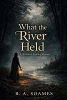 What the River Held: A Winifred Oakley Mystery B0H28L5YV8 Book Cover