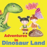 Adventures in Dinosaur Land 1950603040 Book Cover