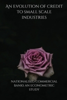 An Evolution of credit to small scale industries by nationalised commercial banks an econometric study 825539558X Book Cover