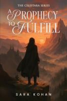 A Prophecy to Fulfill (The Celestara) 1970749628 Book Cover