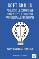 Soft Skills: Acquisisci le Competenze Vincenti per il Successo Professionale e Personale (Italian Edition) B0CCCVPXFN Book Cover