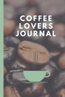 Coffee Lovers Journal: Caffeine | But First Coffee | Nurses | Cup of Joe | I love Coffee | Gift Under 10 | Cold Drip | Cafe Work Space | Barista | Coffee Beans | Aficionados | Flat White 1697078842 Book Cover