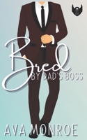 Bred By Dad's Boss: An Age-Gap Daddy Romance B0C87JQKJ8 Book Cover