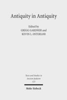 Antiquity in Antiquity: Jewish and Christian Pasts in the Greco-Roman World 3161494113 Book Cover