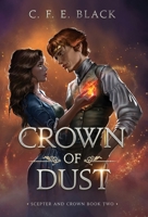 Crown of Dust: Scepter and Crown Book Two 1737942534 Book Cover