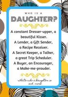 Who is a Daughter? A constant dress upper, a beautiful Kisser, A lender, a gift sender, a recipe receiver, A secret keeper, a talker, a great trip ... a daughter is and more: Gift for daughters 1796246956 Book Cover