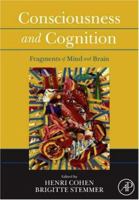 Consciousness and Cognition: Fragments of Mind and Brain 0123737346 Book Cover