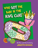 Who Got the Baby in the King Cake? 1455626031 Book Cover
