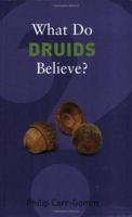What Do Druids Believe? 1862078645 Book Cover