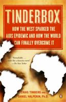 Tinderbox: How the West Sparked the AIDS Epidemic and How the World Can Finally Overcome It