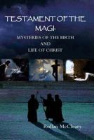 Testament of the Magi: Mysteries of the Birth and Life of Christ 1449501362 Book Cover