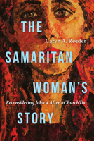 The Samaritan Woman's Story: Reconsidering John 4 After #ChurchToo 1514000601 Book Cover