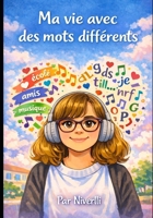 MA VIE AVEC DES MOTS DIFFERENTS (French Edition) B0GPT7CSD4 Book Cover