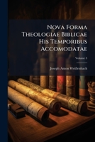 Nova Forma Theologiae Biblicae His Temporibus Accomodatae, Volume 3... 1273254651 Book Cover