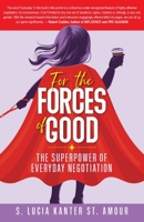 For the Forces of Good: The Superpower of Everyday Negotiation B0BCNRBR45 Book Cover