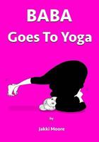 Baba goes to Yoga 0956410820 Book Cover