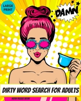 Dirty Word Search For Adults: NSFW Naughty Puzzle Book B08C4525NV Book Cover