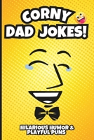 Corny Dad Jokes!: Awesome Stocking Stuffer Filled with Hilarious Humor & Playful Puns! B0CNT1F68H Book Cover