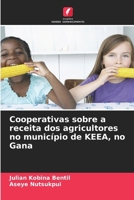 Cooperativas sobre a receita dos agricultores no município de KEEA, no Gana (Portuguese Edition) 620220950X Book Cover