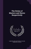 The Duties of Masters and Slaves Respectively 114989718X Book Cover