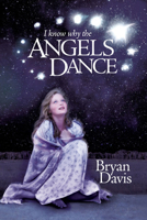 I Know Why the Angels Dance 0899578403 Book Cover