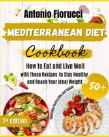 Mediterranean Diet Cookbook: 50+ Vegetables, Poulty, Sides and Salads Recipes. How to Eat and Live Well with These recipes to Stay Healthy and Reach Your Ideal Weight 180120568X Book Cover