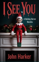 I See You: A Holiday Horror Novella B0HHH7DL4W Book Cover