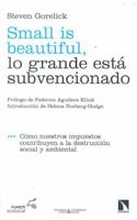 Small is beautiful, lo grande está subvencionado: Cómo nuestros impuestos contribuyen a la destrucción social y ambiental 8490977259 Book Cover