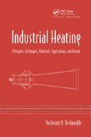 Industrial Heating: Principles, Techniques, Materials, Applications, and Design (Dekker Mechanical Engineering) 0367392844 Book Cover