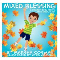 Mixed Blessing: A Children's Book About a Multi-Racial Family 148025052X Book Cover