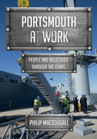 Portsmouth at Work: People and Industries Through the Years 1445679558 Book Cover