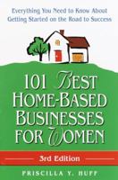 101 Best Home-Based Businesses for Women: Everything You Need to Know About Getting Started on the Road to Success 1559587032 Book Cover