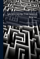 Six Weeks In The Speed Room 1279363142 Book Cover