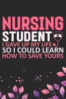 Nursing Student I Gave Up My Life: Nursing Students Journal Notebook - Future Nurse Journal Diary Gifts - Future Nurse Gifts for Women - Gifts Idea for Nurse Student Journal. 6 x 9 in 120 pages 1670914798 Book Cover