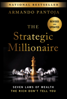 The Strategic Millionaire, Expanded Edition: Seven Laws of Wealth the Rich Don't Tell You 1394363117 Book Cover