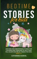 Bedtime Stories For Kids: Unicorn and Meditations Stories for Children and Toddlers to Help Them Fall Asleep and Relax. Fables For Kids. Ages 2-6 B0875SRGXP Book Cover